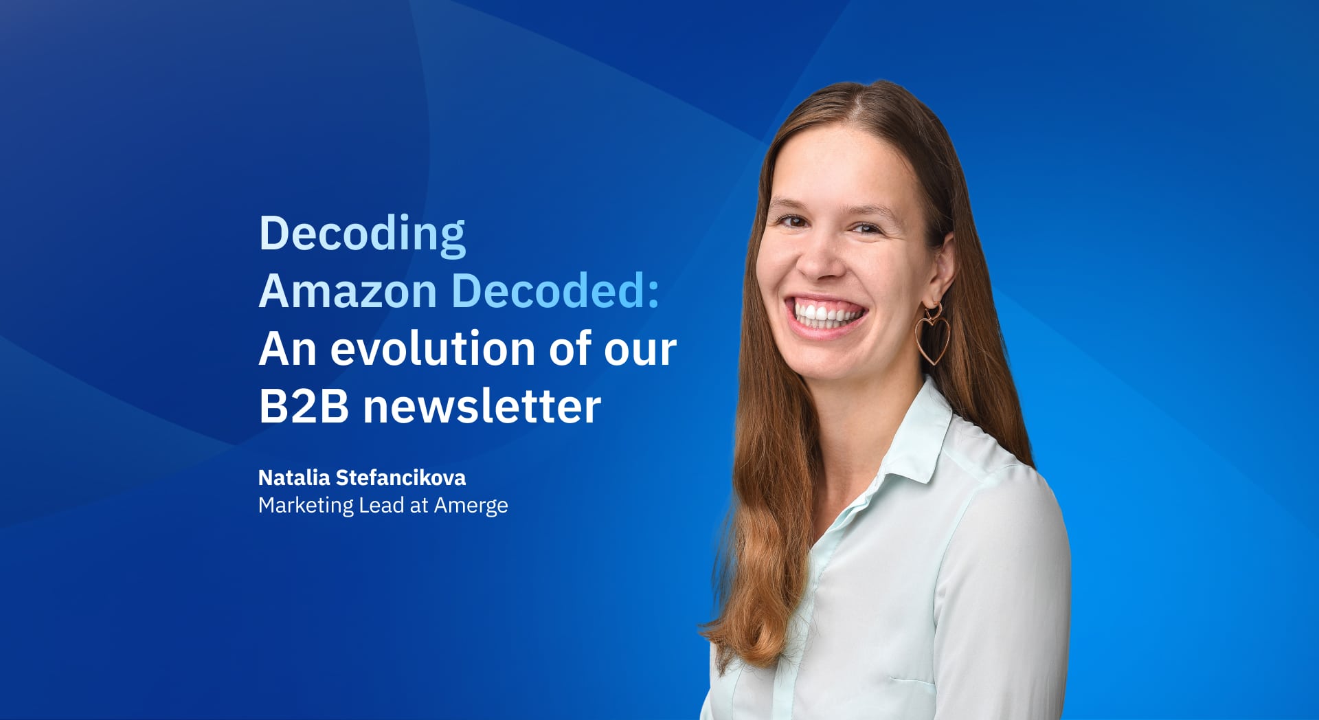 Natalia Stefancikova, Marketing Lead at Amerge, talking about the Amazon Decoded - The newsletter of Amerge