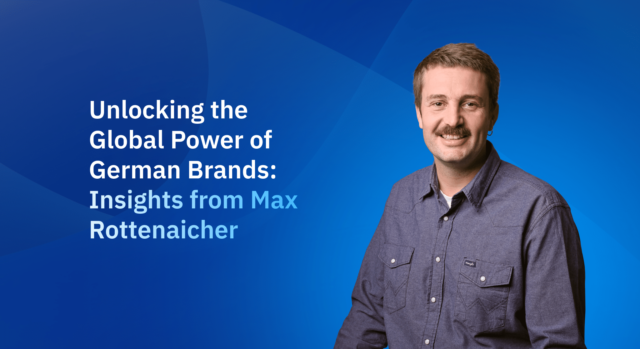Max Rottenaicher, Managing Director for Germany, sharing insights on unlocking the global potential of German brands and expanding international market reach. Max Rottenaicher, Managing Director for Germany, sharing insights on unlocking the global potential of German brands and expanding international market reach.